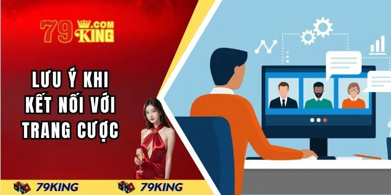 Lưu ý khi kết nối với trang cược