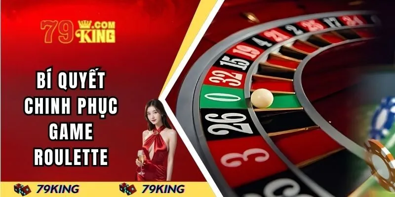 Bí quyết chinh phục game roulette