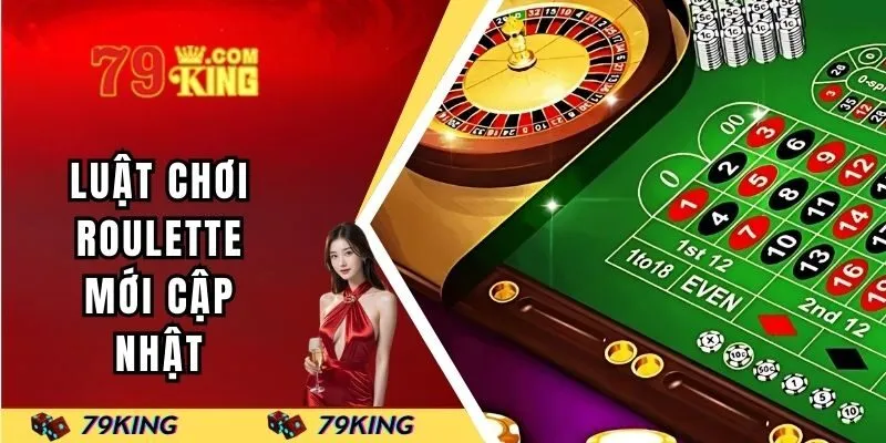 Luật chơi roulette mới cập nhật